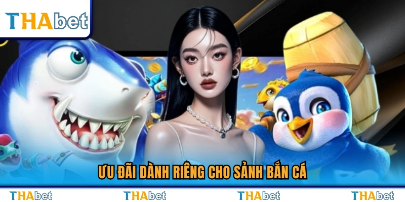 Khuyến mãi độc quyền cho game bắn cá Thabet 