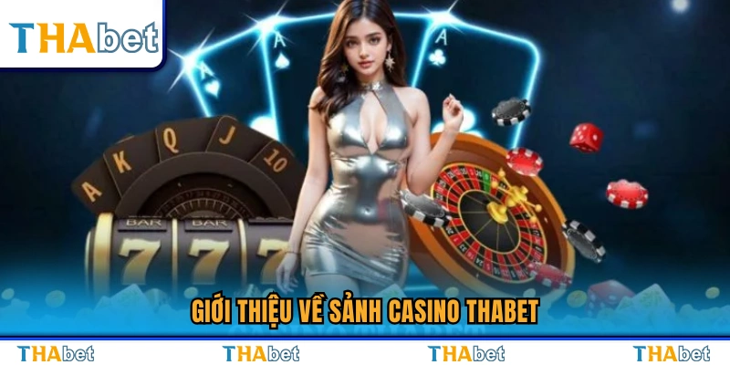 Casino Thabet – Sân Chơi Live Trực Tiếp Xanh Chín Với Dealer 1 Khám phá sảnh casino Thabet chi tiết