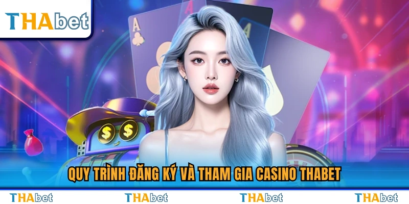 Casino Thabet – Sân Chơi Live Trực Tiếp Xanh Chín Với Dealer 3 Hướng dẫn đăng ký và tham gia casino Thabet chi tiết