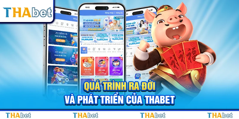 Quá trình ra đời và phát triển của Thabet 