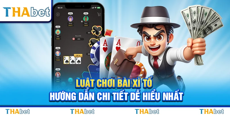 Luật Chơi Bài Xì Tố – Hướng Dẫn Chi Tiết Dễ Hiểu Nhất