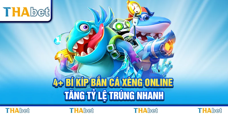 4+ Bí Kíp Bắn Cá Xèng Online Tăng Tỷ Lệ Trúng Nhanh