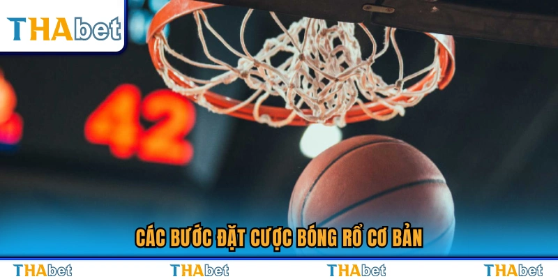 Quy trình tham gia cá cược bóng rổ đơn giản và dễ hiểu 