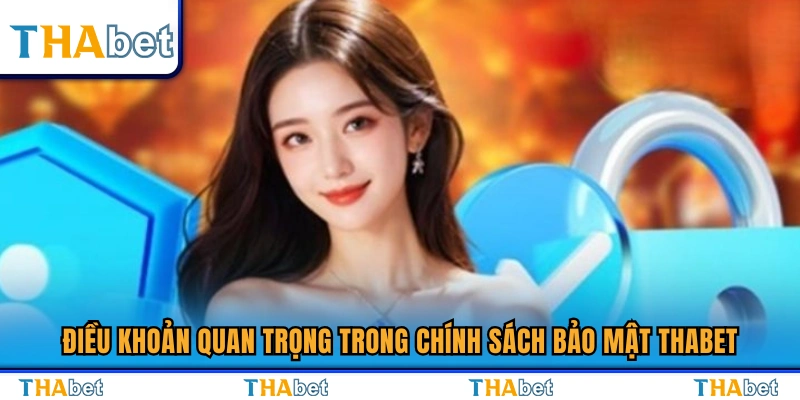 Những quy định cốt lõi trong chính sách bảo mật Thabet 