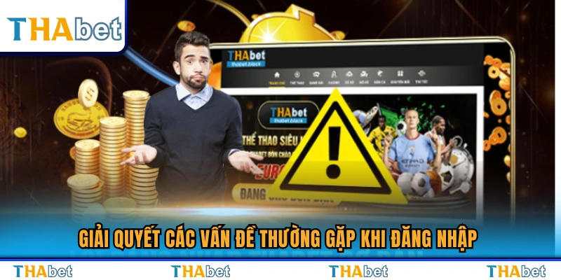 Cách khắc phục lỗi đăng nhập Thabet phổ biến 