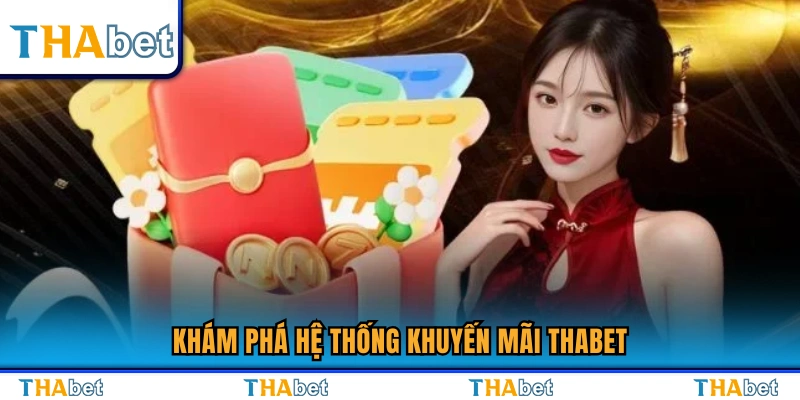 Tìm hiểu toàn bộ chương trình khuyến mãi Thabet 