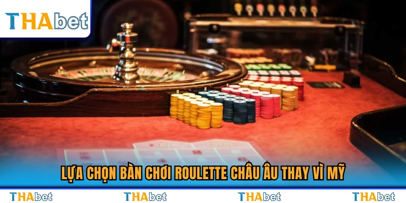 Kinh nghiệm chơi Roulette châu Âu thay cho Roulette Mỹ 