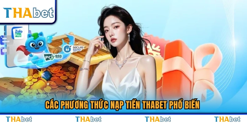 Nạp Tiền Thabet – Các Bước Dễ Dàng Thành Công 100% 2 Những cách nạp tiền Thabet được sử dụng nhiều nhất