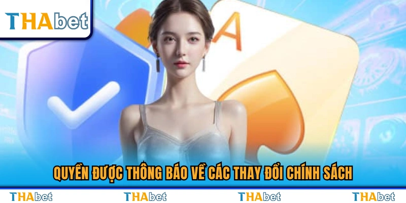 Cam kết thông báo mọi thay đổi về điều khoản và chính sách 