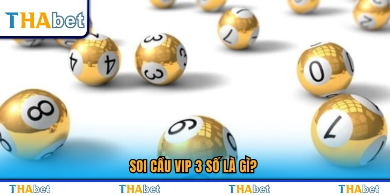 Soi Cầu VIP 3 Số – Bí Quyết Chốt Số Từ Cao Thủ Thabet 2 Tìm hiểu khái niệm soi cầu VIP 3 số