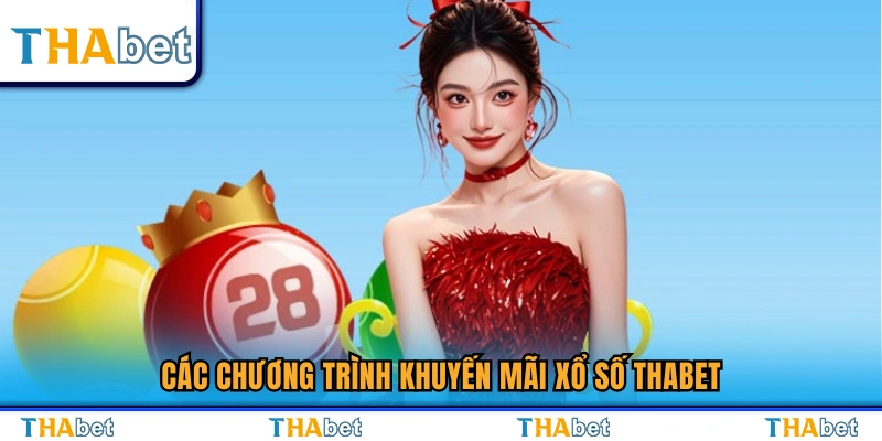Ưu đãi và bonus dành riêng cho xổ số Thabet 